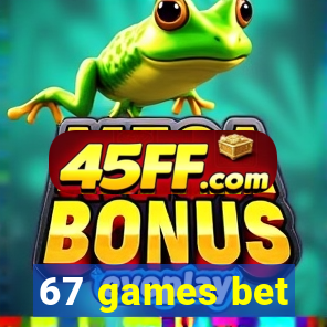 67 games bet